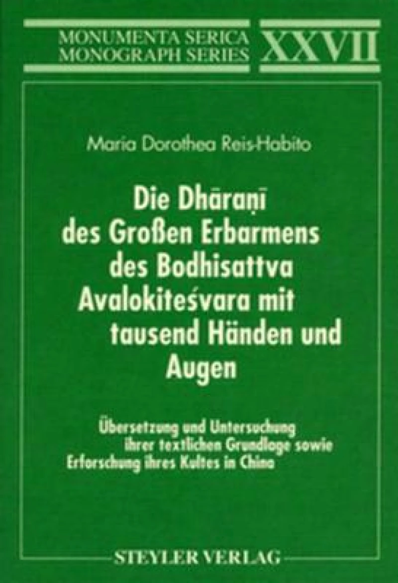 Die Dharani des Großen Erbarmens des Boddhisatva Avalokitesvara mit tausend Handen und Augen. Ubersetzung und Untersuchung ihrer textlichen Grundlage sowie