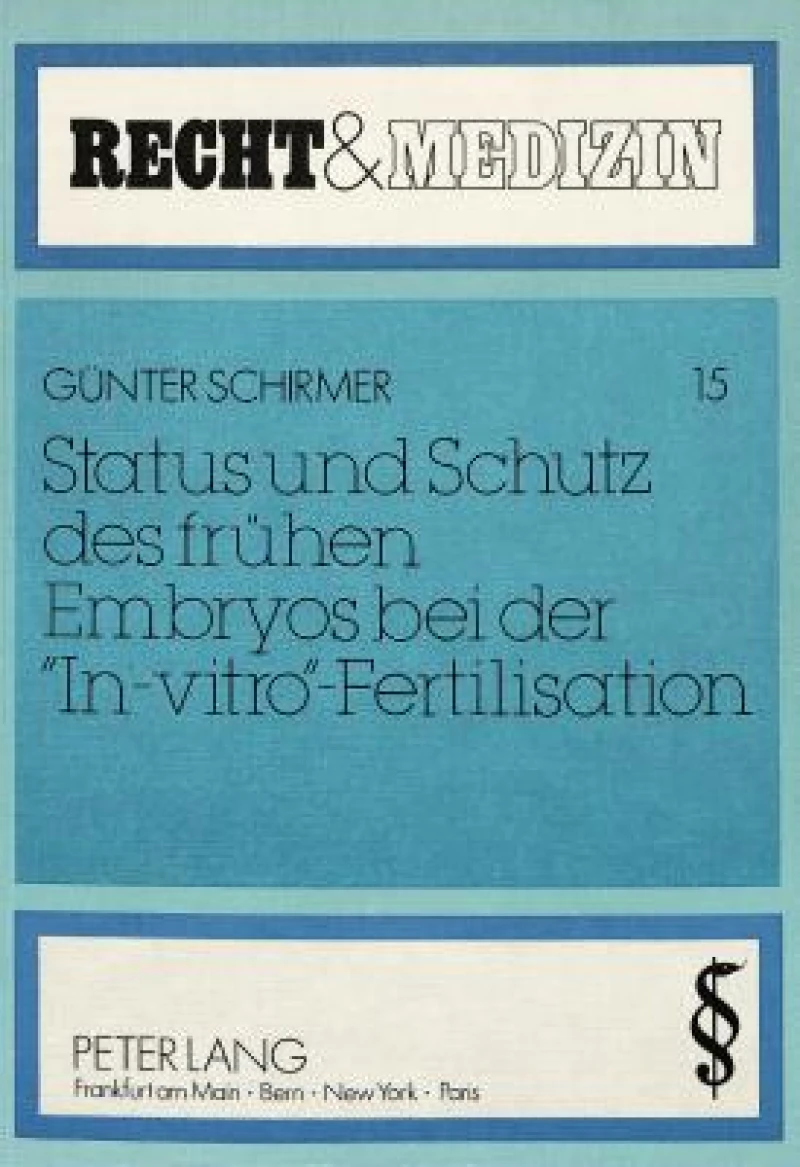 Status und Schutz des fruehen Embryos bei der «In-vitro»-Fertilisation