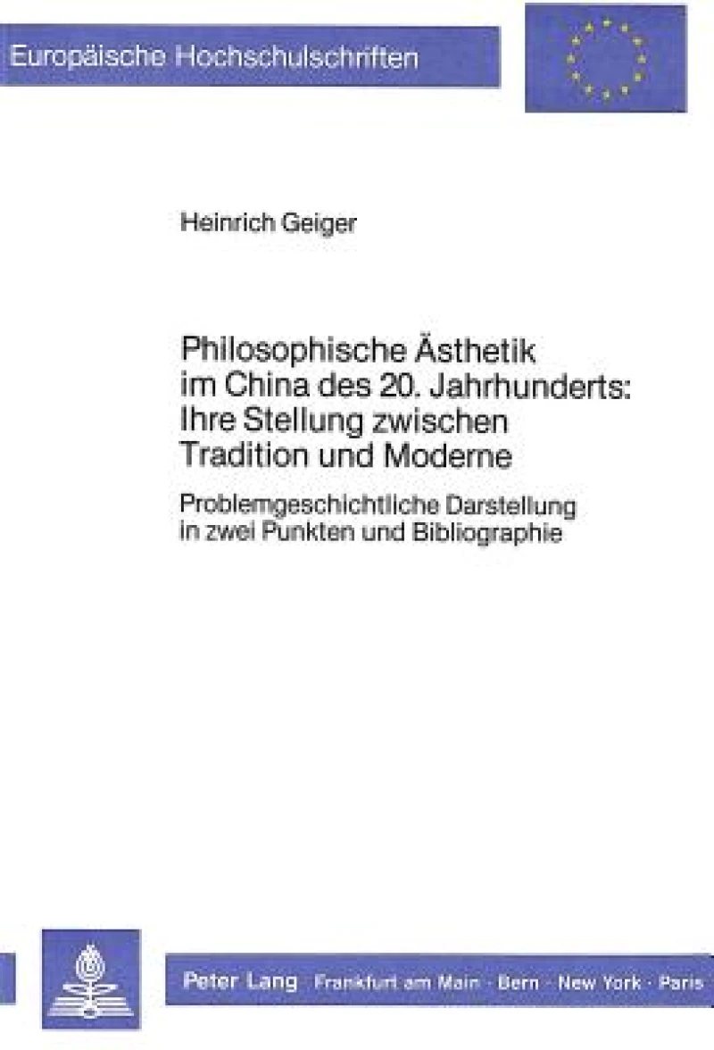 Philosophische Aesthetik im China des 20. Jahrhunderts:- Ihre Stellung zwischen Tradition und Moderne