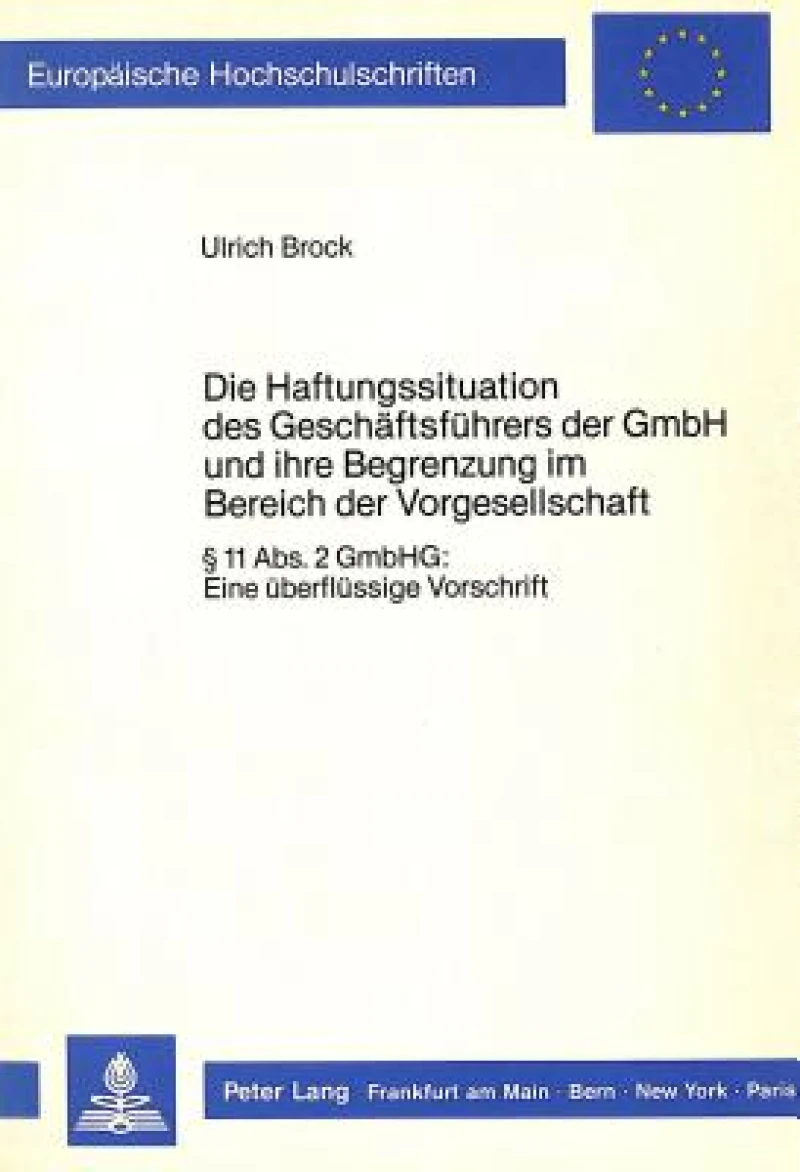 Die Haftungssituation des Geschaeftsfuehrers der GmbH und ihre Begrenzung im Bereich der Vorgesellschaft