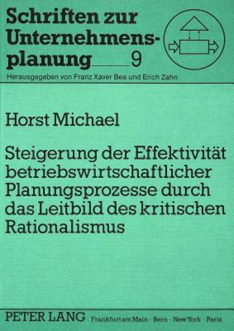 Steigerung der Effektivitaet betriebswirtschaftlicher Planungsprozesse durch das Leitbild des kritischen Rationalismus