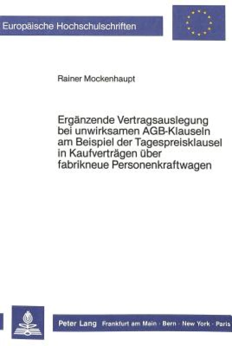 Ergaenzende Vertragsauslegung bei unwirksamen AGB-Klauseln am Beispiel der Tagespreisklausel in Kaufvertraegen ueber fabrikneue Personenkraftwagen