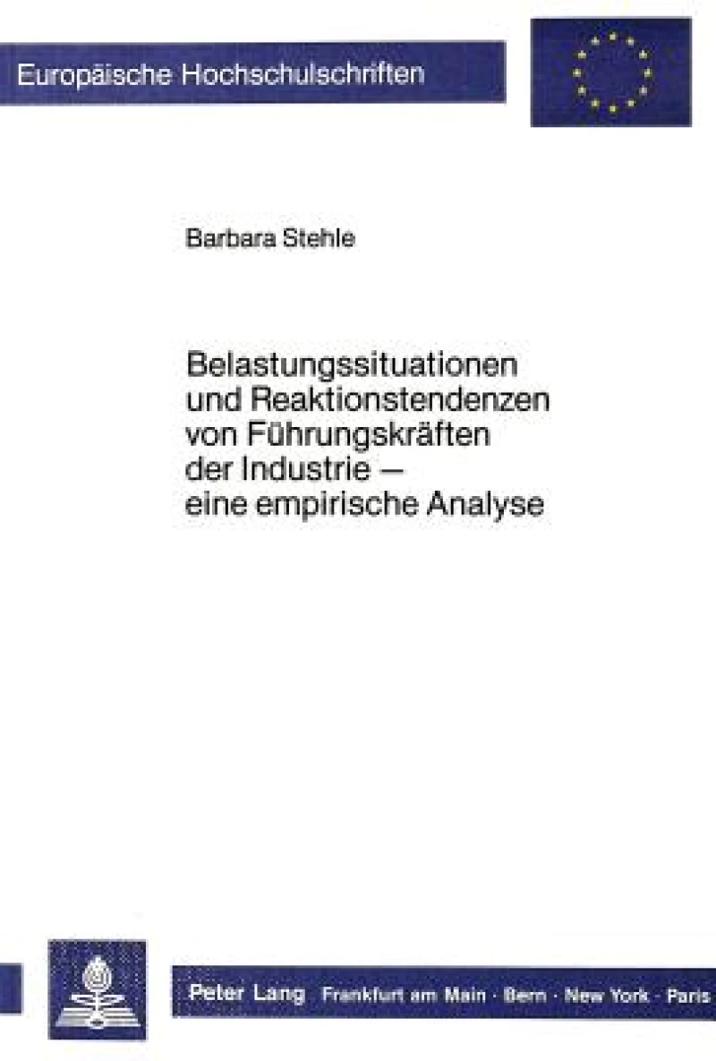 Belastungssituationen und Reaktionstendenzen von Fuehrungskraeften der Industrie