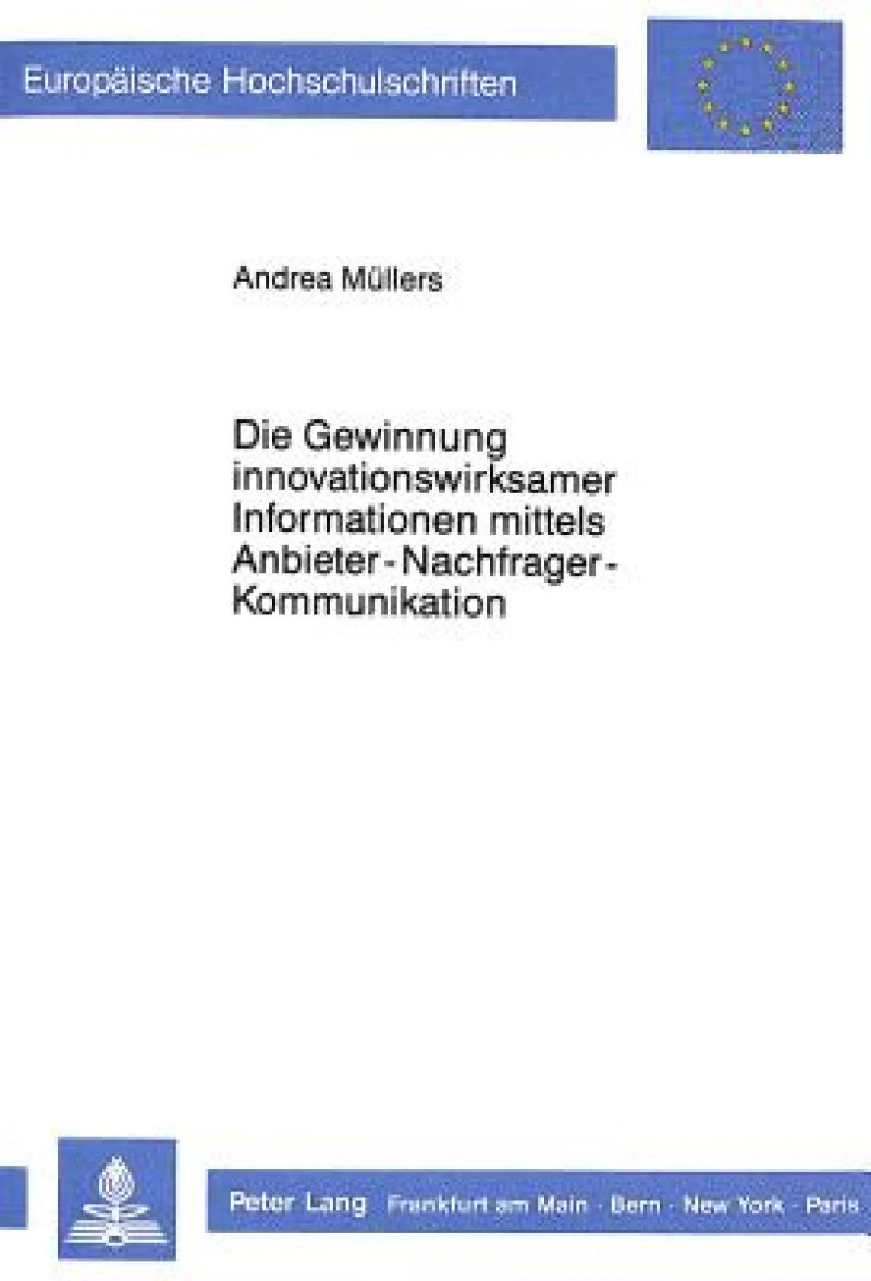 Die Gewinnung innovationswirksamer Informationen mittels Anbieter-Nachfrager-Kommunikation