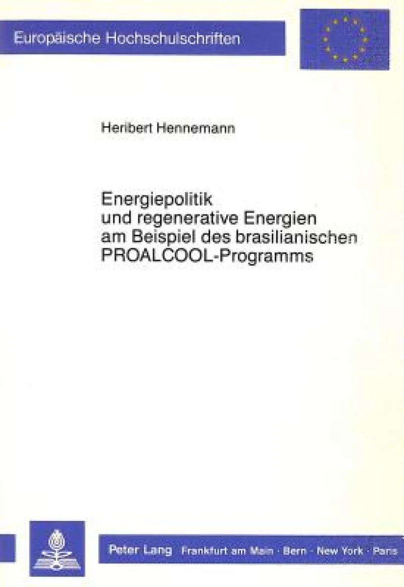 Energiepolitik und regenerative Energien am Beispiel des brasilianischen PROALCOOL-Programms