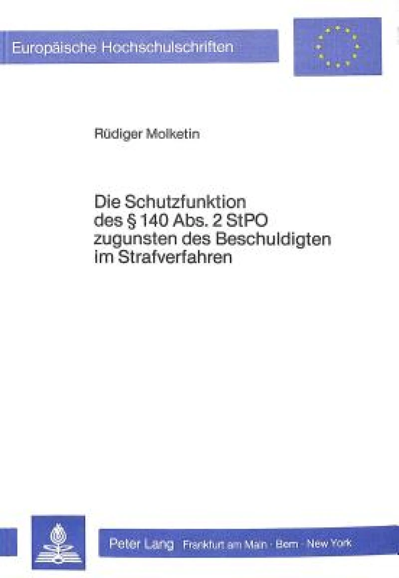Die Schutzfunktion des  140 Abs. 2 StPO zugunsten des Beschuldigten im Strafverfahren