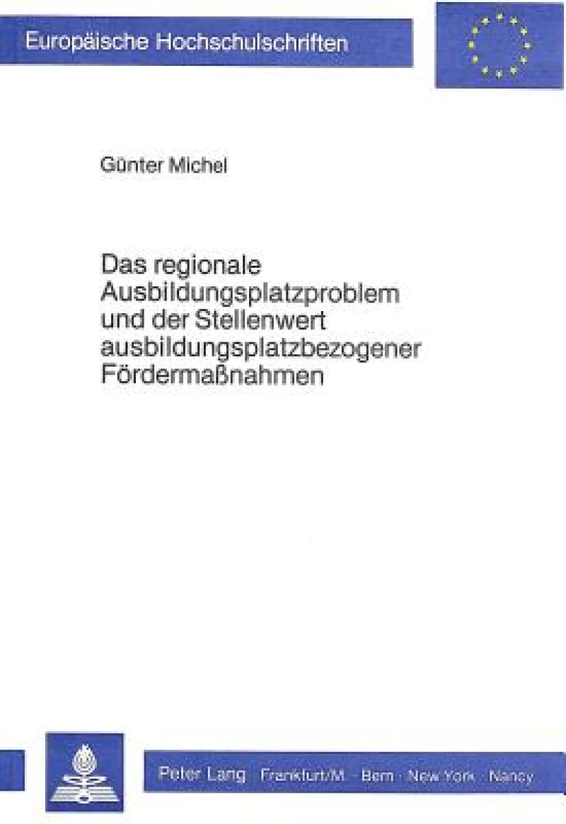 Das regionale Ausbildungsplatzproblem und der Stellenwert ausbildungsplatzbezogener Foerdermassnahmen