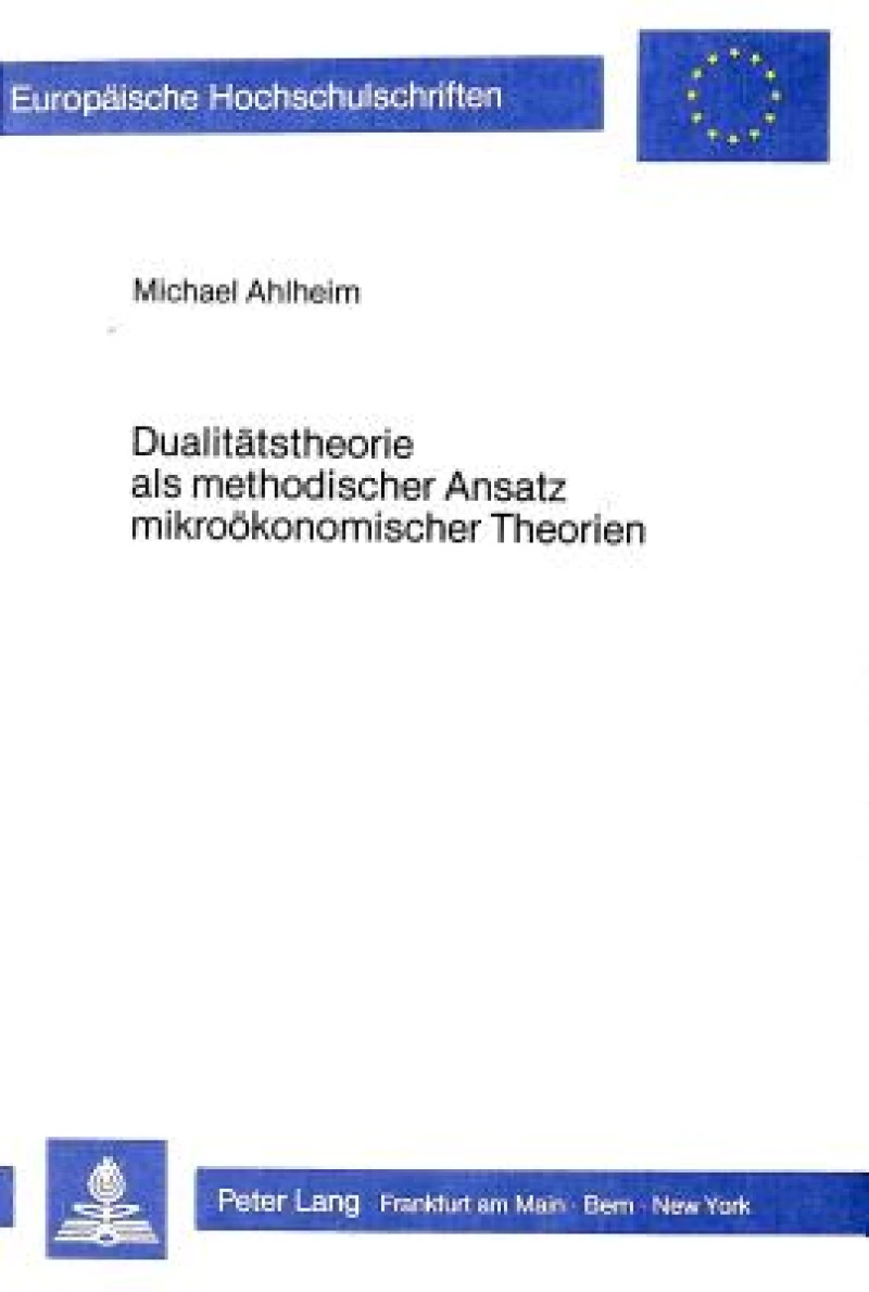 Dualitaetstheorie als methodischer Ansatz mikrooekonomischer Theorien