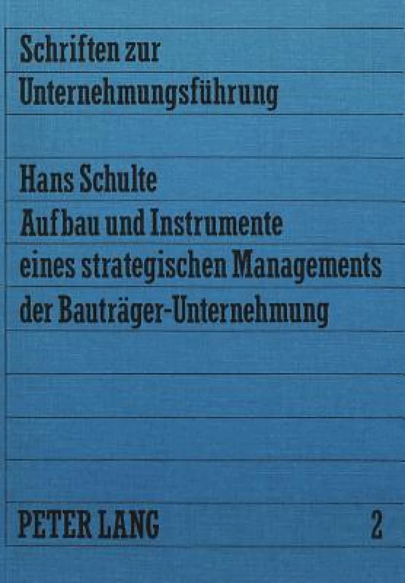Aufbau und Instrumente eines strategischen Managements der Bautraeger-Unternehmung
