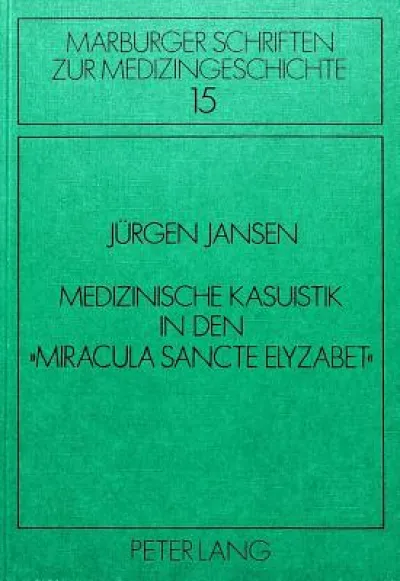 Medizinische Kasuistik in den «Miracula sancte Elyzabet»