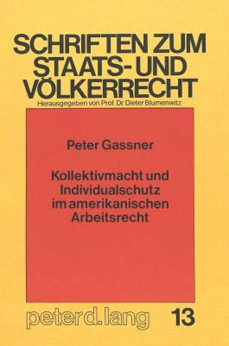 Kollektivmacht und Individualschutz im amerikanischen Arbeitsrecht
