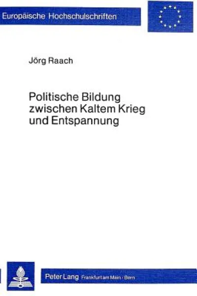 Politische Bildung zwischen Kaltem Krieg und Entspannung