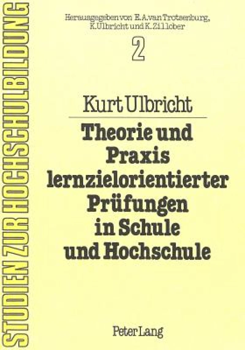 Theorie und Praxis lernzielorientierter Pruefungen in Schule und Hochschule