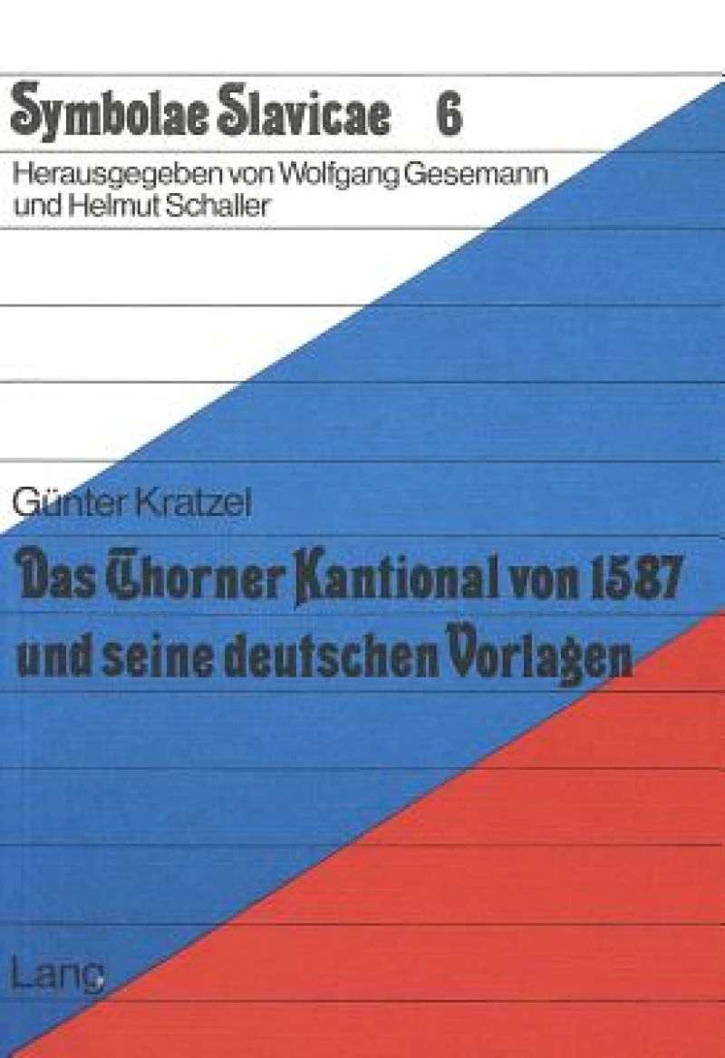 Das Thorner Kantional von 1587 und seine deutschen Vorlagen