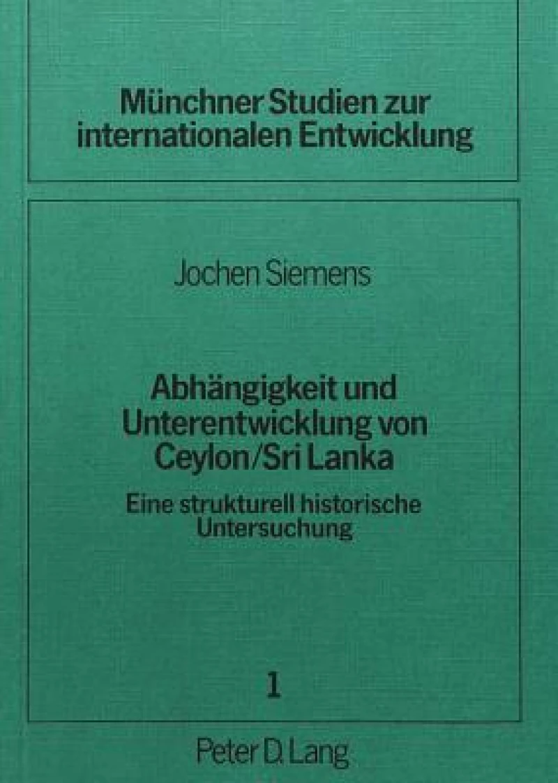 Abhaengigkeit und Unterentwicklung von Ceylon / Sri Lanka