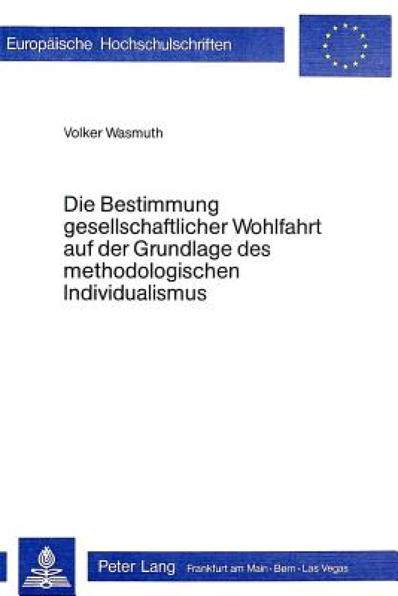 Die Bestimmung gesellschaftlicher Wohlfahrt auf der Grundlage des methodologischen Individualismus