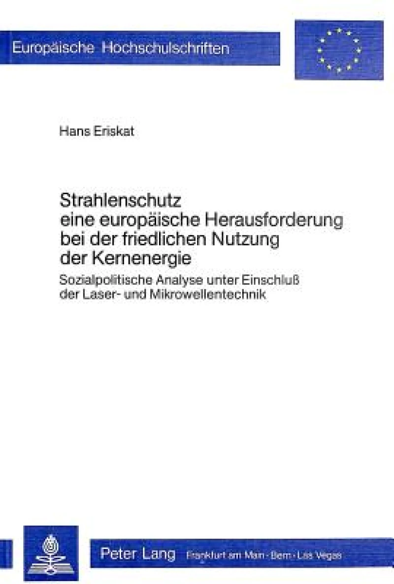 Strahlenschutz, eine europaeische Herausforderung bei der friedlichen Nutzung der Kernenergie