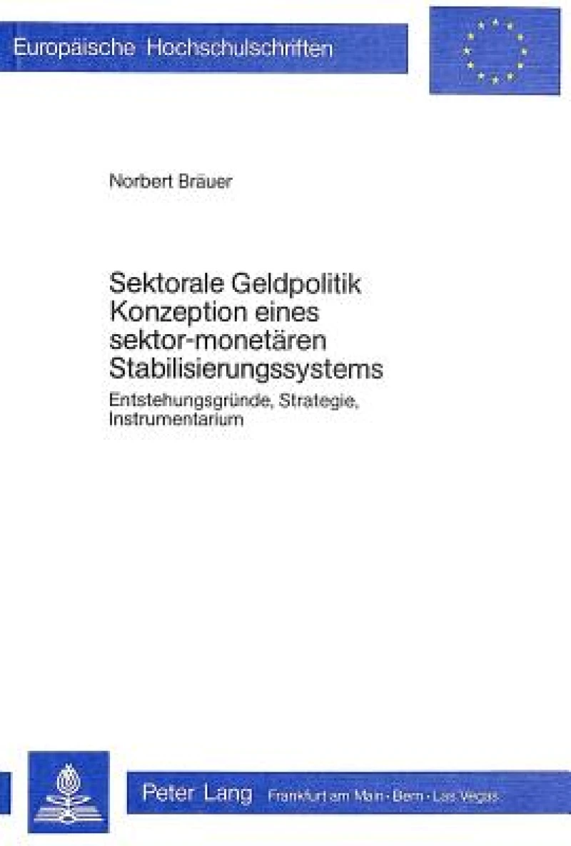 Sektorale Geldpolitik - Konzeption eines sektor-monetaeren Stabilisierungssystems