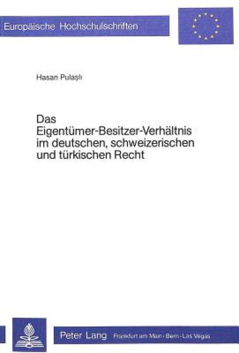 Das Eigentuemer-Besitzer-Verhaeltnis im deutschen, schweizerischen und tuerkischen Recht