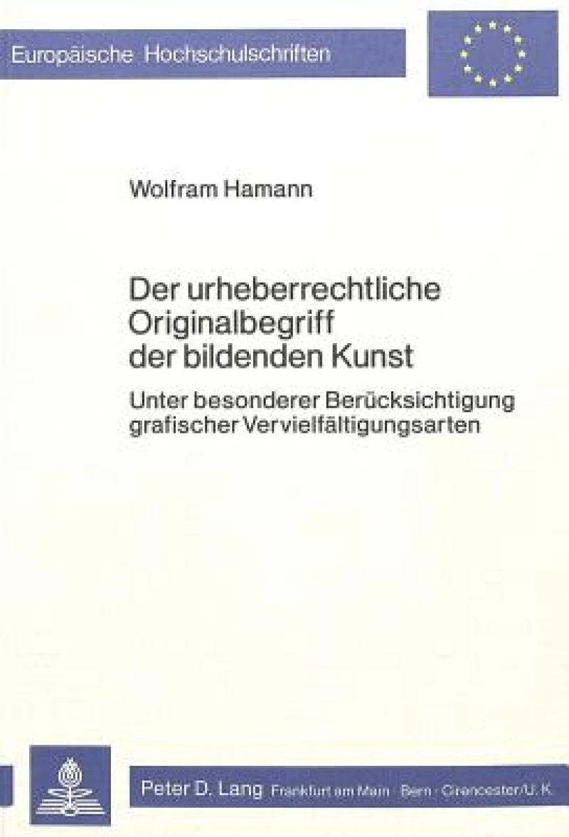 Der urheberrechtliche Originalbegriff der bildenden Kunst