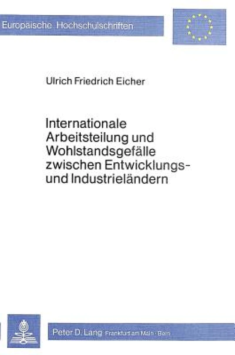 Internationale Arbeitsteilung und Wohlstandsgefaelle zwischen Entwicklungs- und Industrielaendern