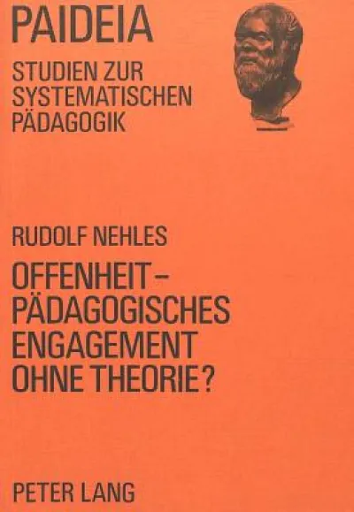 Offenheit - Paedagogisches Engagement ohne Theorie?