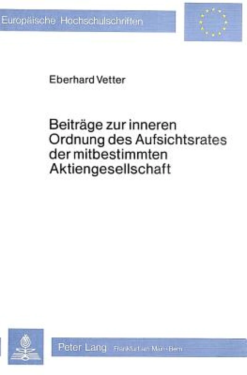 Beitraege zur inneren Ordnung des Aufsichtsrates der mitbestimmten Aktiengesellschaft