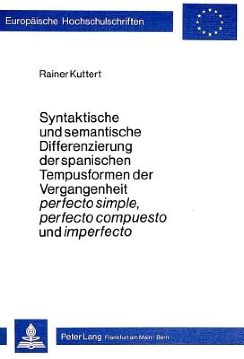 Syntaktische und semantische Differenzierung der spanischen Tempusformen der Vergangenheit perfecto simple, perfecto compuesto und imperfecto