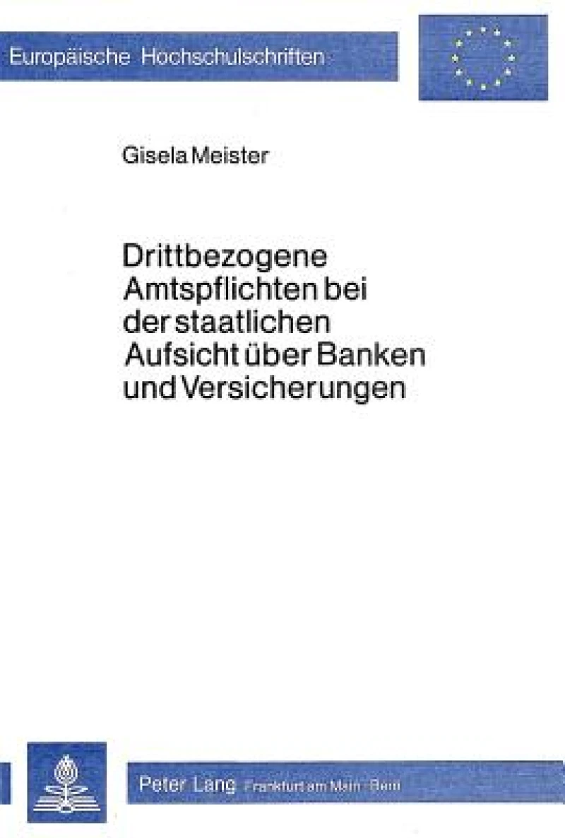 Drittbezogene Amtspflichten bei der staatlichen Aufsicht ueber Banken und Versicherungen