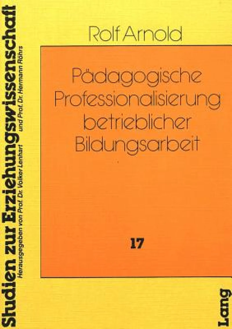 Paedagogische Professionalisierung betrieblicher Bildungsarbeit