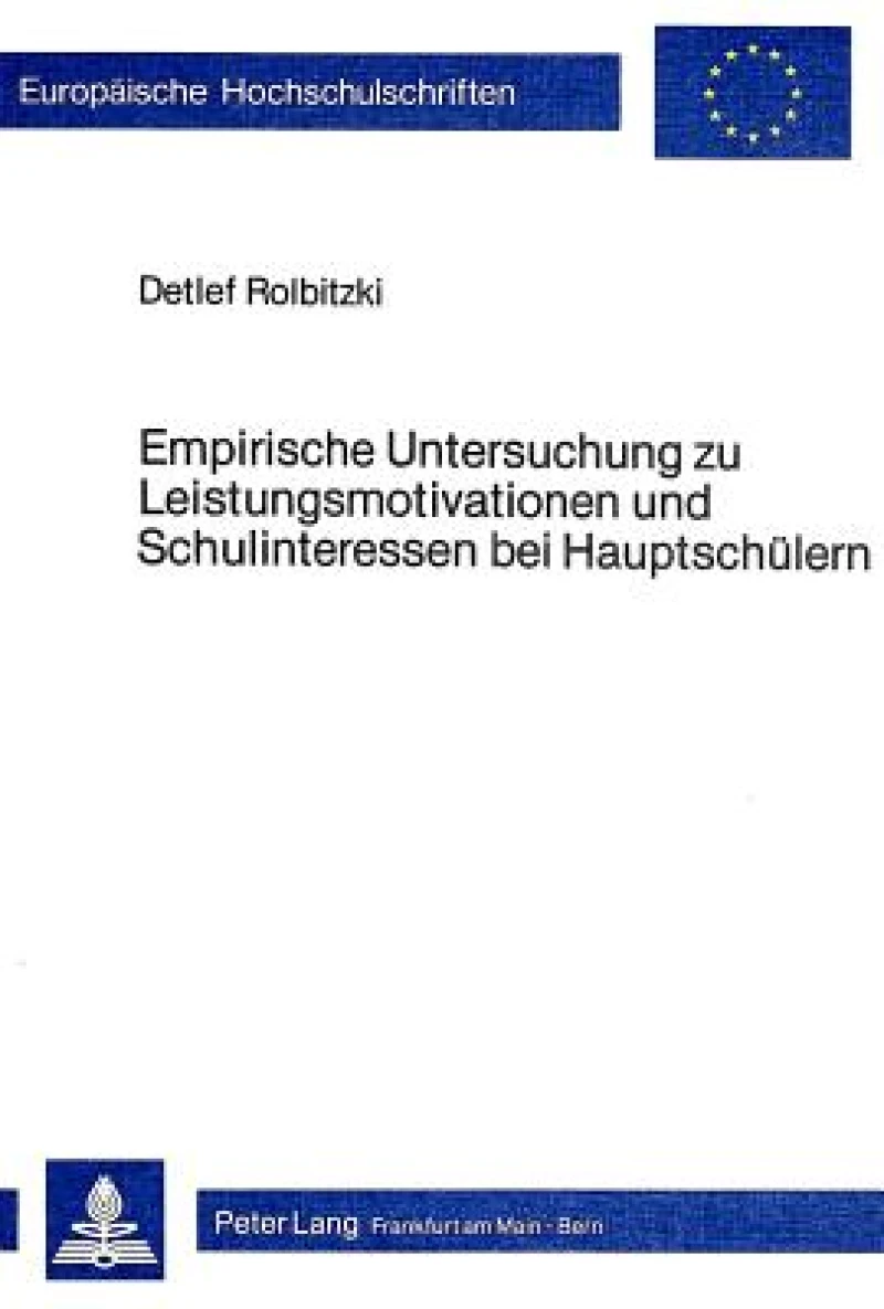 Empirische Untersuchung zu Leistungsmotivation und Schulinteressen bei Hauptschuelern