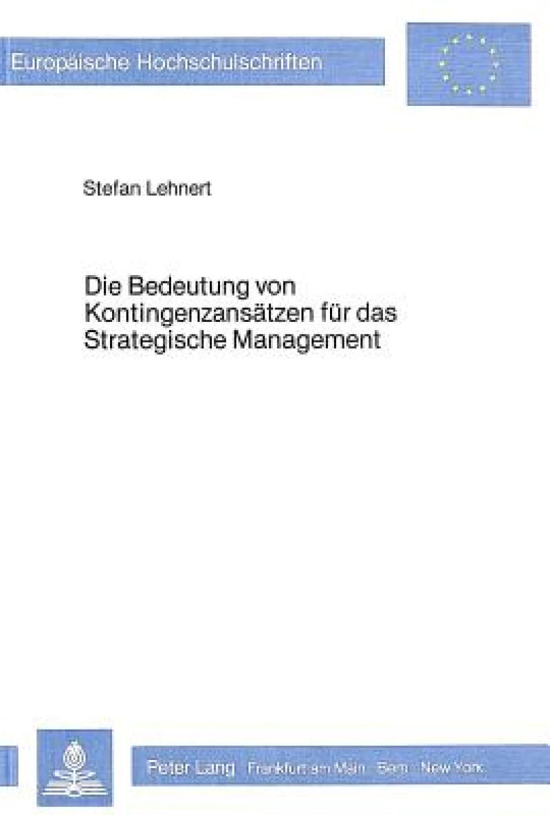 Die Bedeutung von Kontingenzansaetzen fuer das strategische Management
