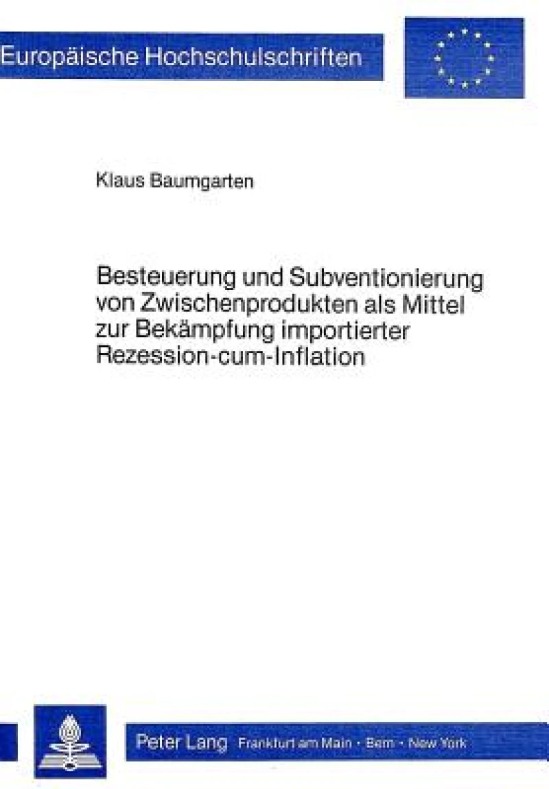 Besteuerung und Subventionierung von Zwischenprodukten als Mittel zur Bekaempfung importierter Rezession-cum-Infaltion