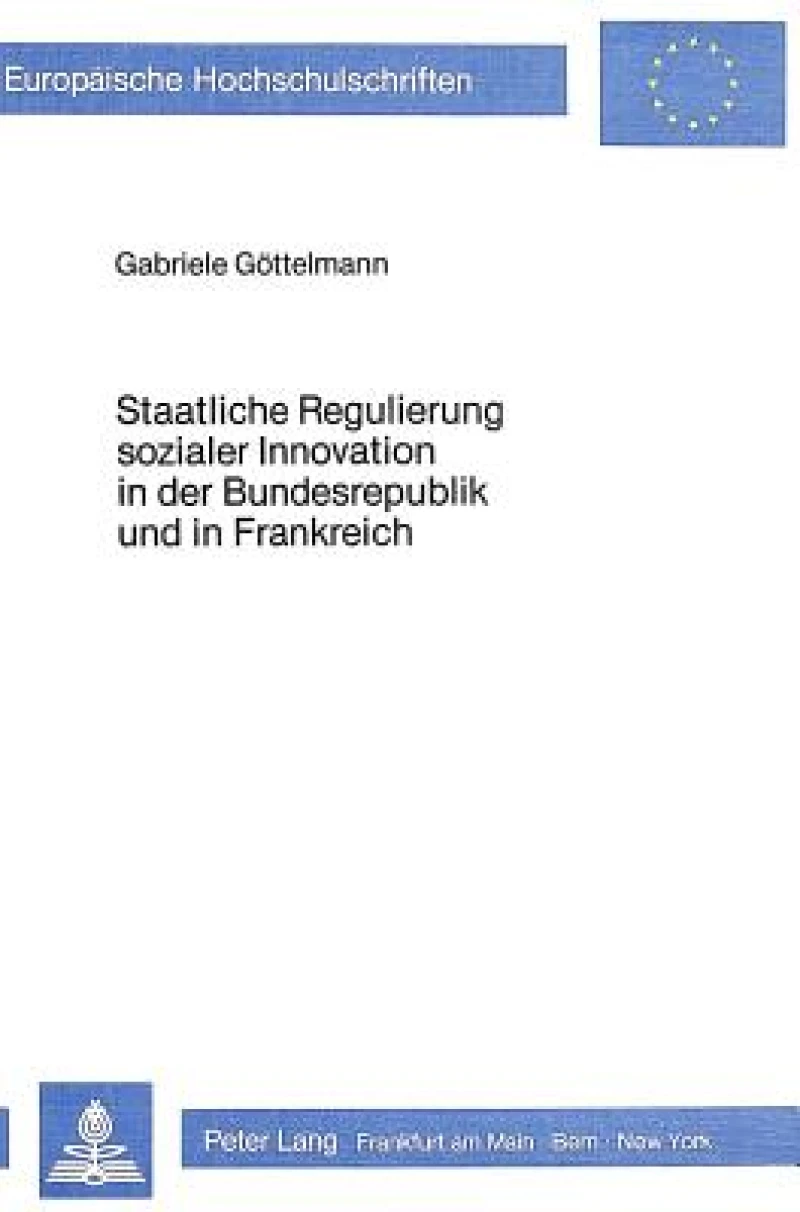 Staatliche Regulierung sozialer Innovation in der Bundesrepublik und in Frankreich