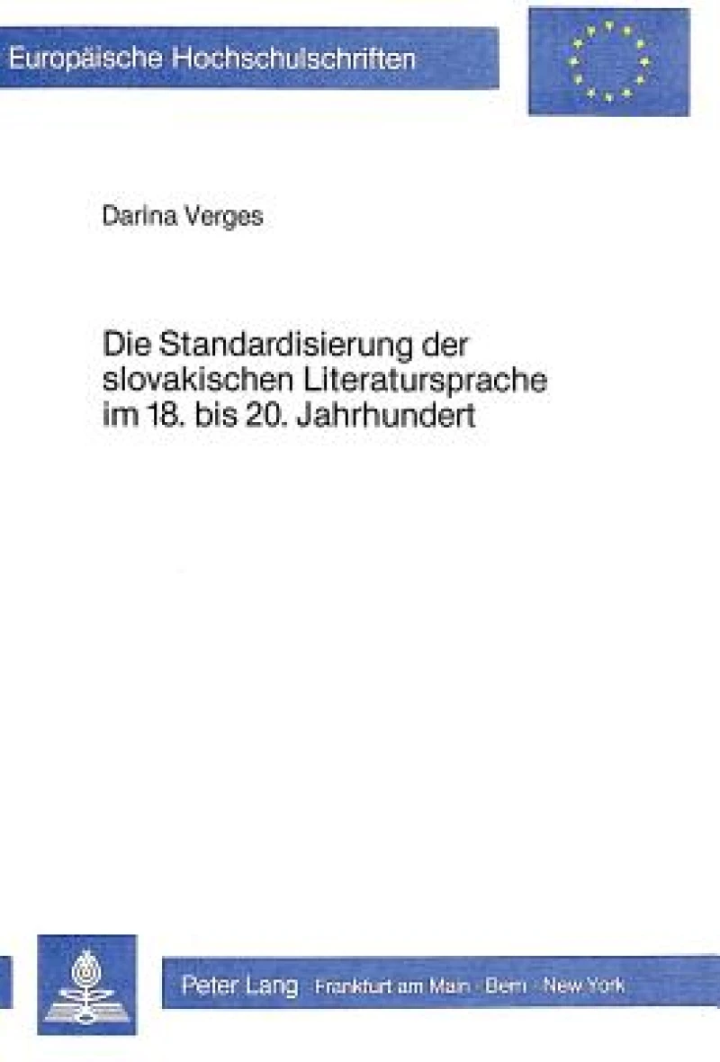 Die Standardisierung der slovakischen Literatursprache im 18. bis 20. Jahrhundert