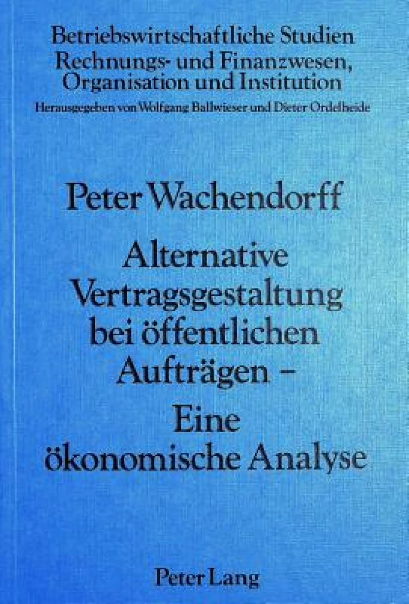 Alternative Vertragsgestaltung bei oeffentlichen Auftraegen- Eine oekonomische Analyse