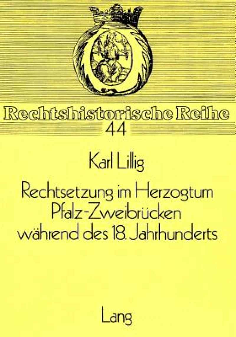 Rechtsetzung im Herzogtum Pfalz-Zweibruecken waehrend des 18. Jahrhunderts