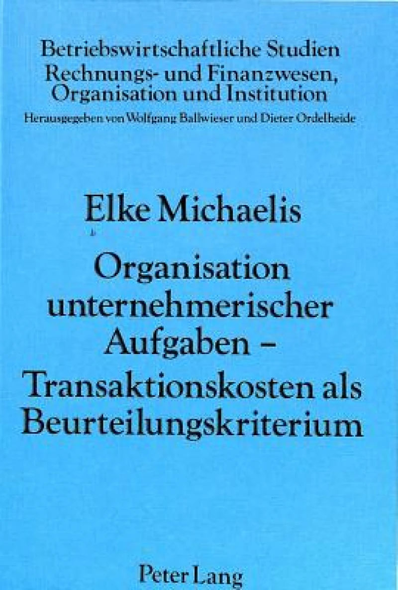 Organisation unternehmerischer Aufgaben - Transaktionskosten als Beurteilungskriterium