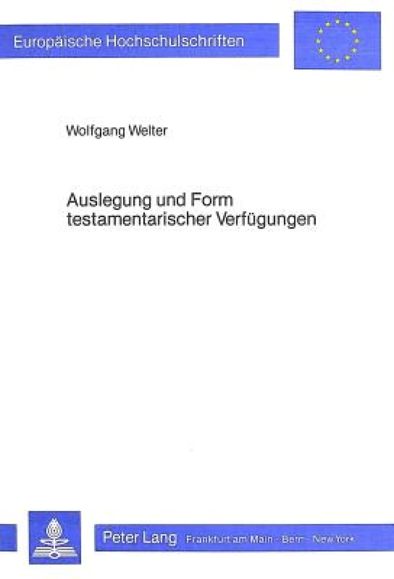 Auslegung und Form testamentarischer Verfuegungen