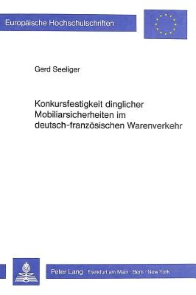 Konkursfestigkeit dinglicher Mobiliarsicherheiten im deutsch-franzoesischen Warenverkehr