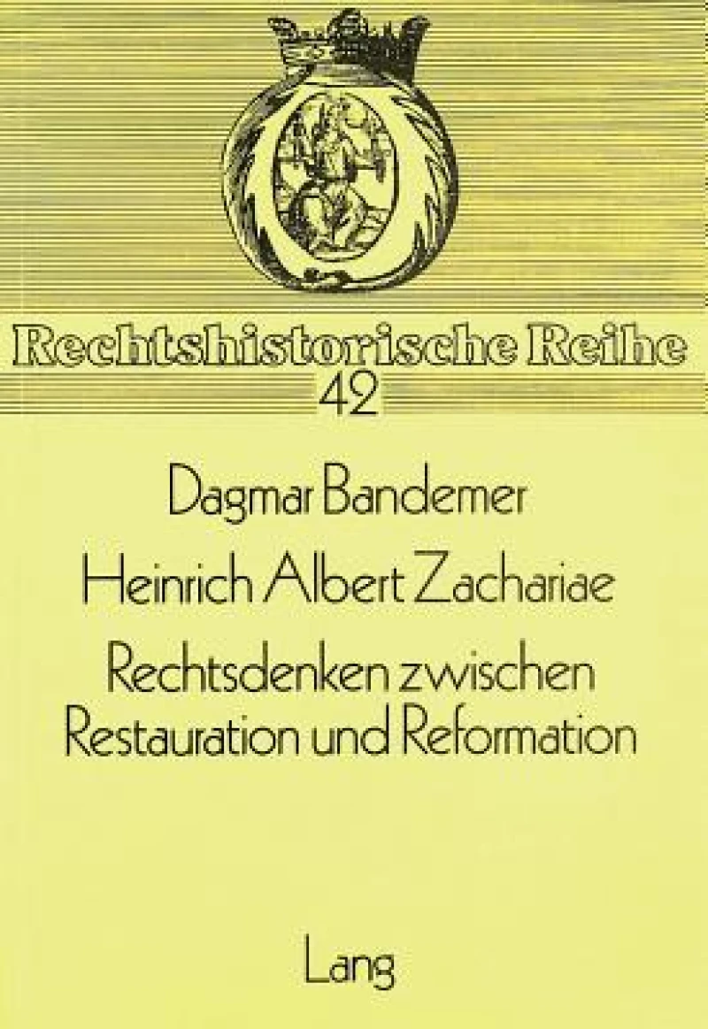 Heinrich Albert Zachariae- Rechtsdenken zwischen Restauration und Reformation