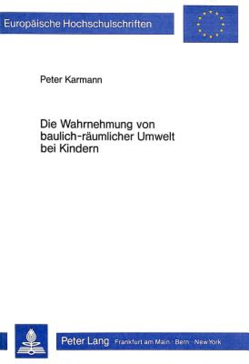 Die Wahrnehmung von baulich-raeumlicher Umwelt bei Kindern
