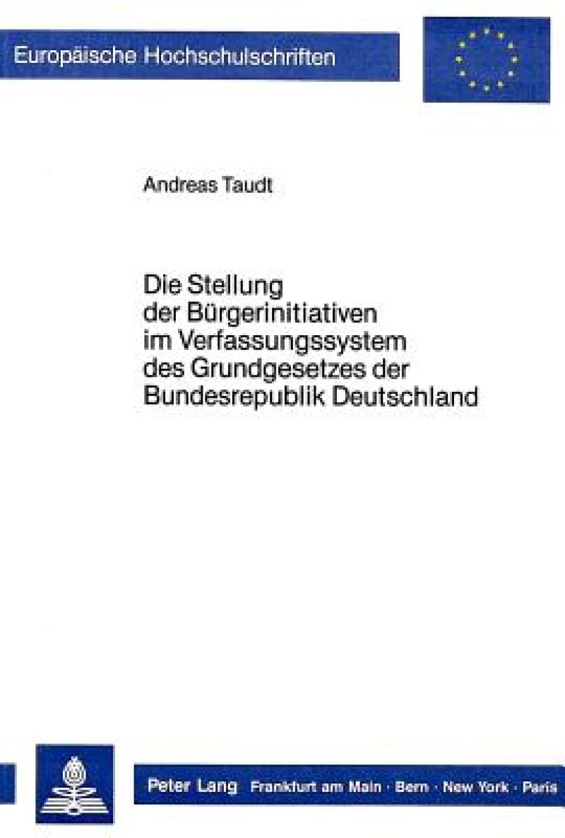 Die Stellung der Buergerinitiativen im Verfassungssystem des Grundgesetzes der Bundesrepublik Deutschland