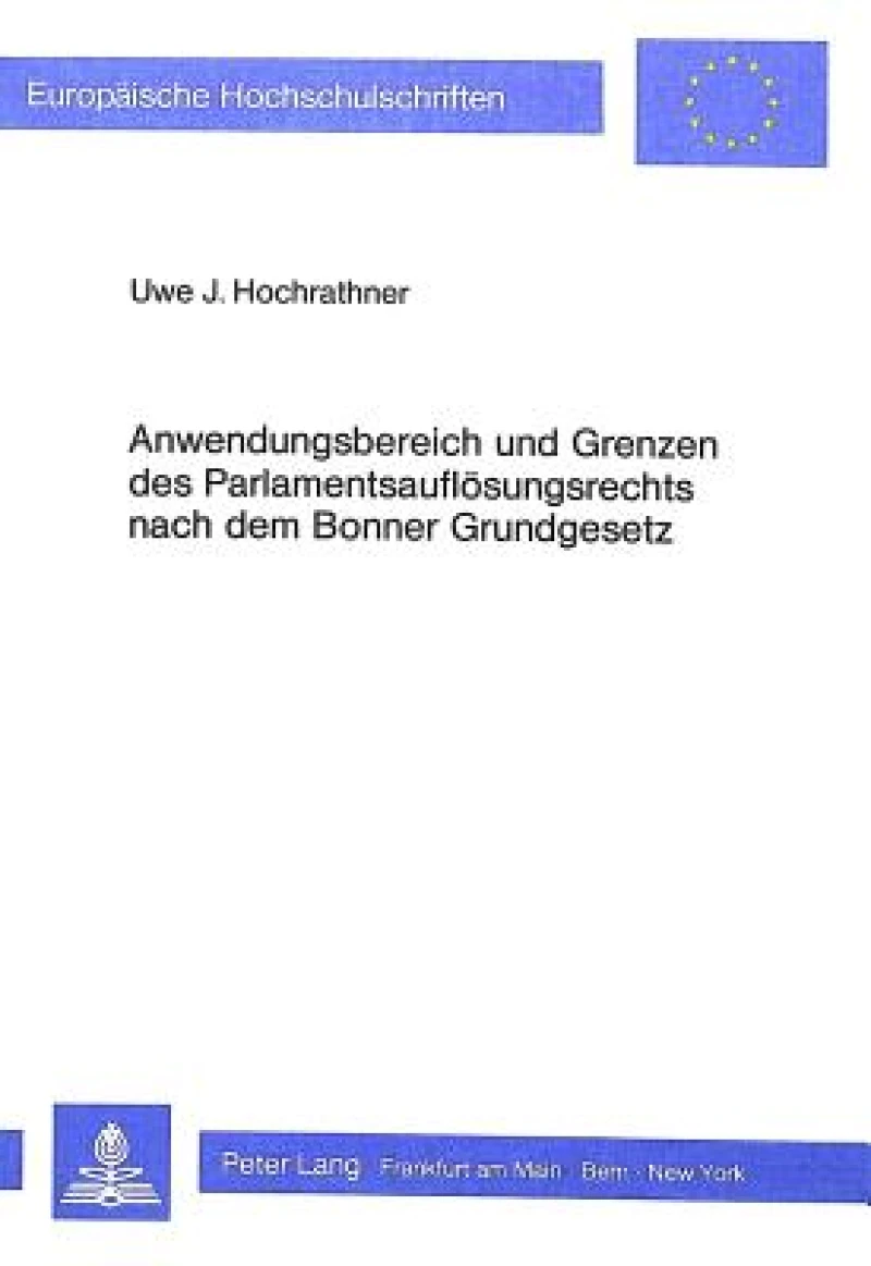 Anwendungsbereich und Grenzen des Parlamentsaufloesungsrechts nach dem Bonner Grundgesetz
