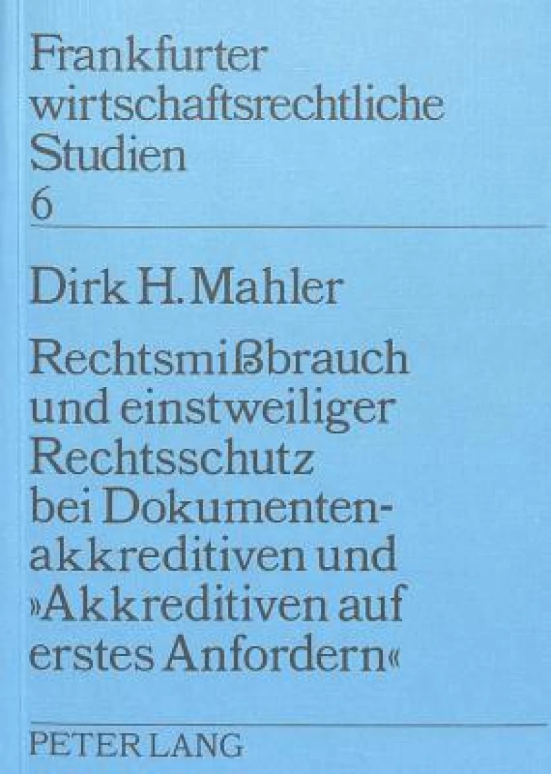 Rechtsmissbrauch und einstweiliger Rechtsschutz bei Dokumentenakkreditiven und «Akkreditiven auf erstes Anfordern»