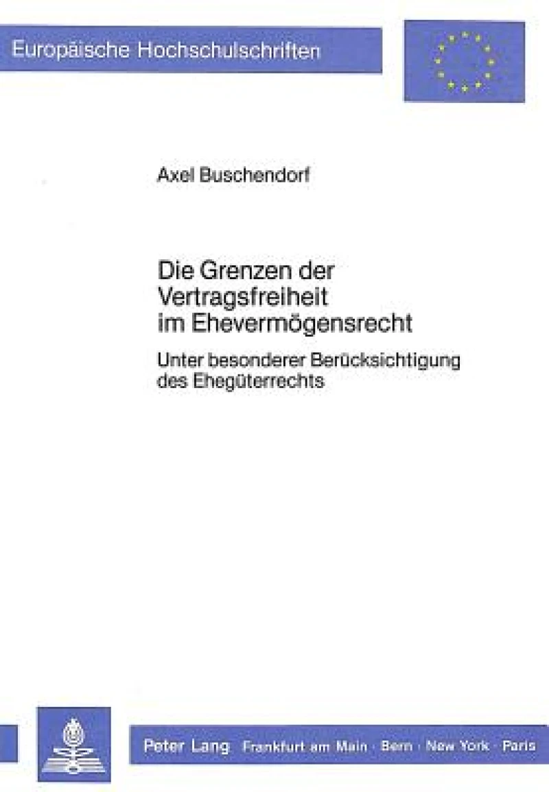 Die Grenzen der Vertragsfreiheit im Ehevermoegensrecht