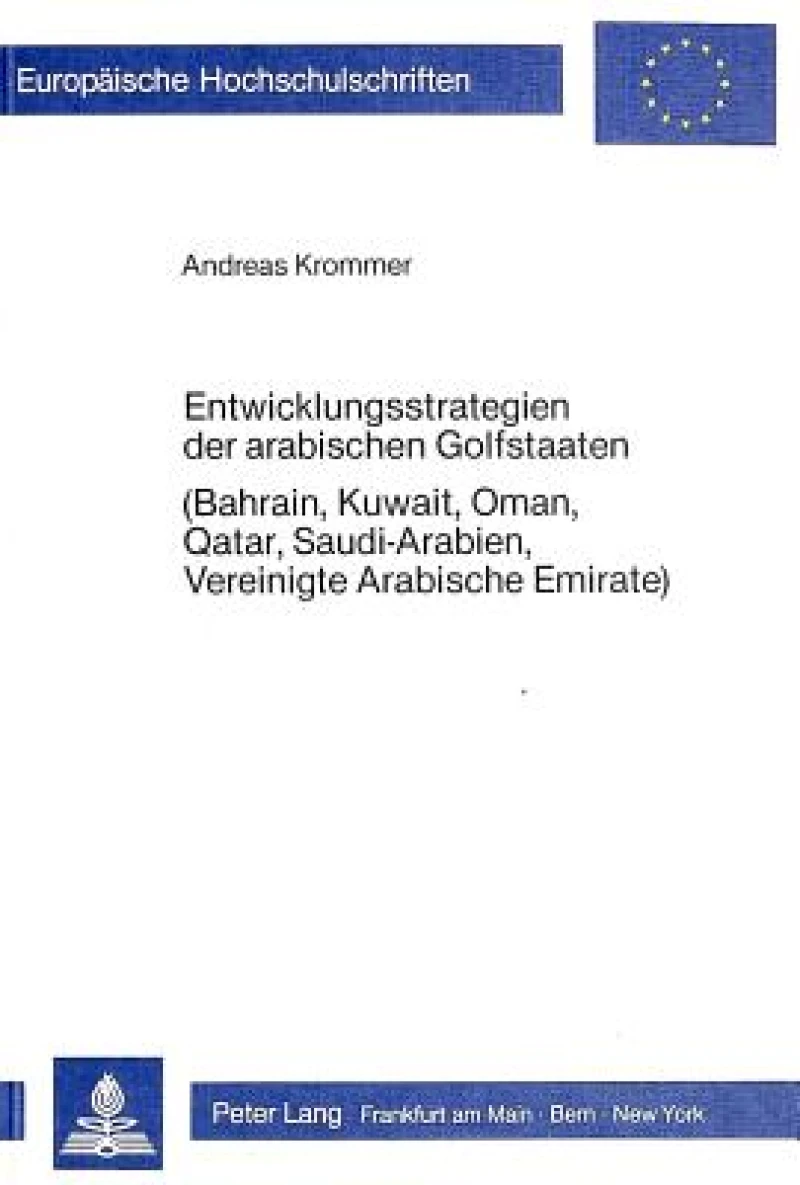 Entwicklungsstrategien der arabischen Golfstaaten (Bahrain, Kuwait, Oman, Qatar, Saudi-Arabien, Vereinigte Arabische Emirate)