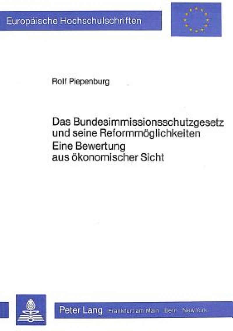 Das Bundesimmissionsschutzgesetz und seine Reformmoeglichkeiten- Eine Bewertung aus oekonomischer Sicht
