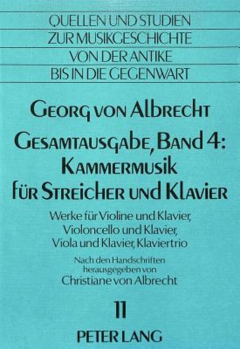 Georg von Albrecht- Gesamtausgabe, Band 4: Kammermusik fuer Streicher und Klavier