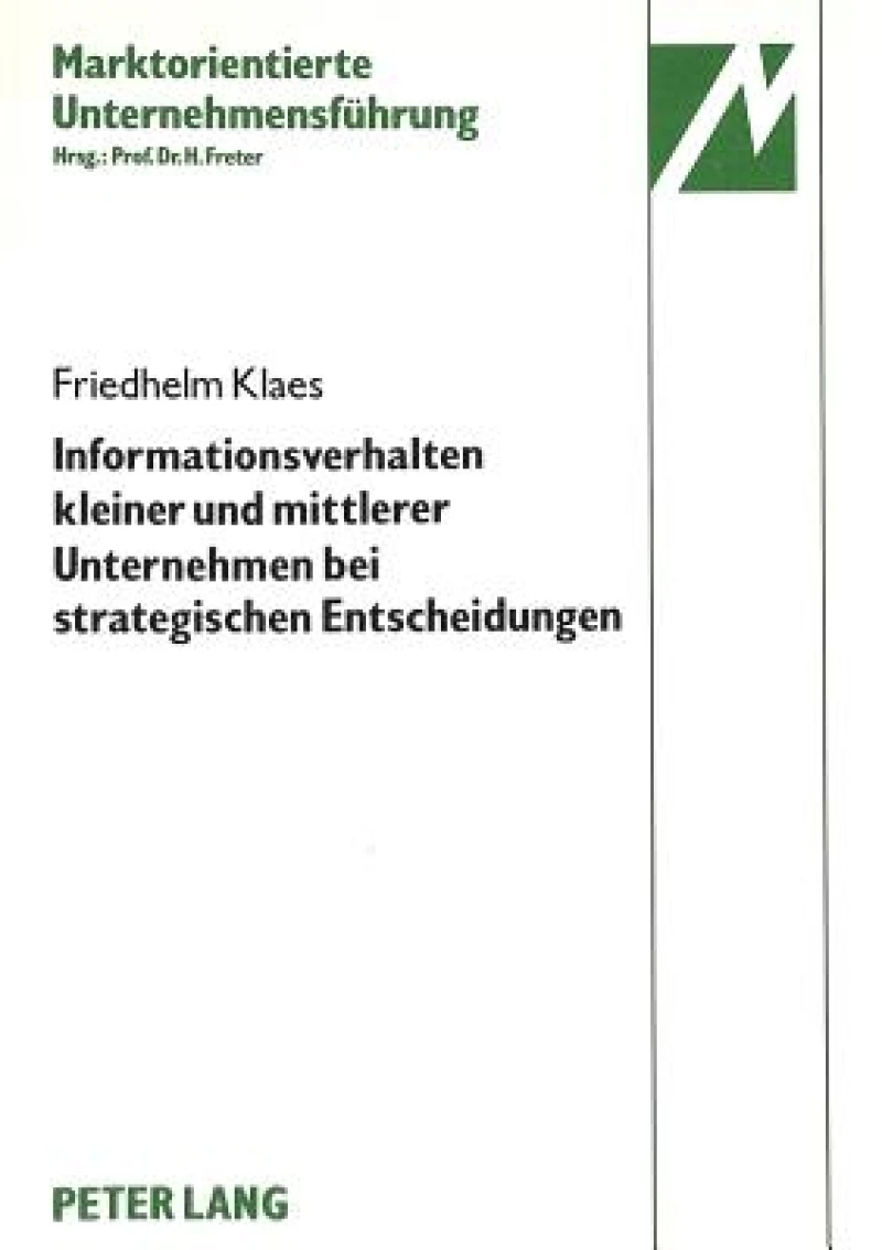 Informationsverhalten kleiner und mittlerer Unternehmen der elektrotechnischen Investitionsgueterindustrie bei strategischen Entscheidungen